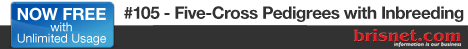 FREE WITH UNLIMITED USAGE!
#105 - FIVE-CROSS PEDIGREES WITH INBREEDING,
DOSAGE AND CAREER EARNINGS!
GREAT FOR HYPO-MATINGS!